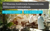 XV Wiosenna Konferencja Farmaceutyczna. Optymalizacja i Efektywność
